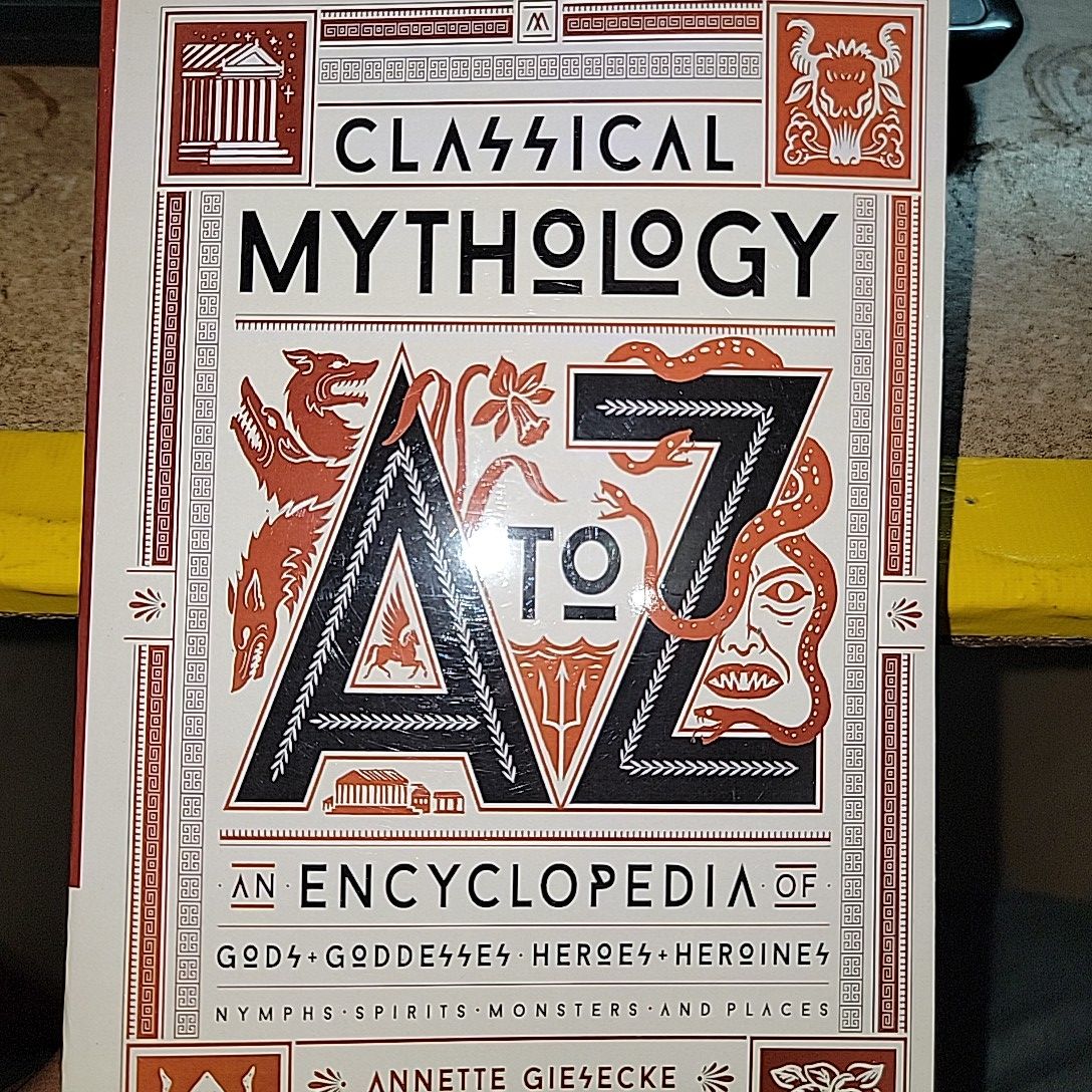 Classical Mythology A to Z; An Encyclopedia of Gods & Goddesses By Annette Giesecke