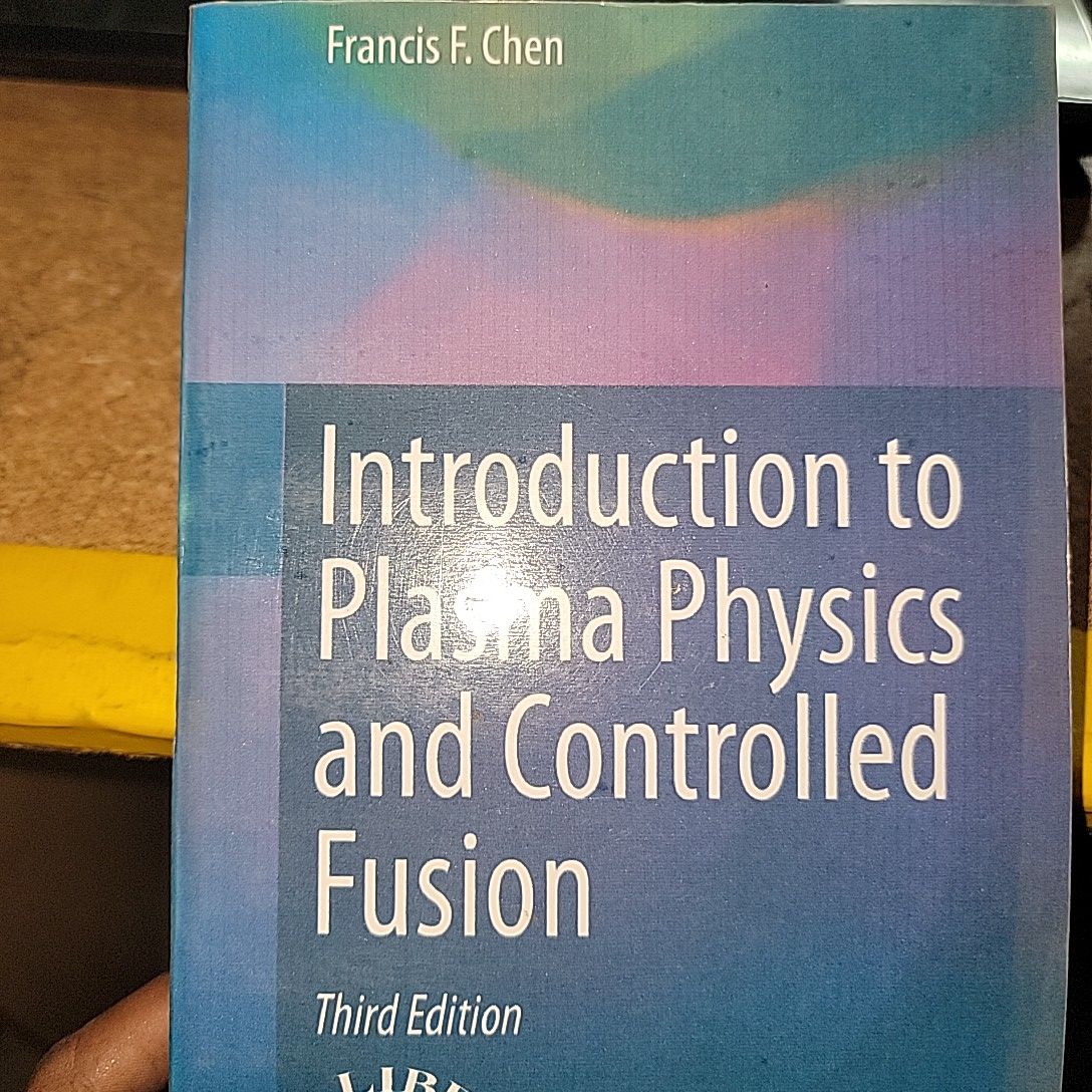 Introduction to Plasma Physics And Controlled Fusion By Francis F. Chen