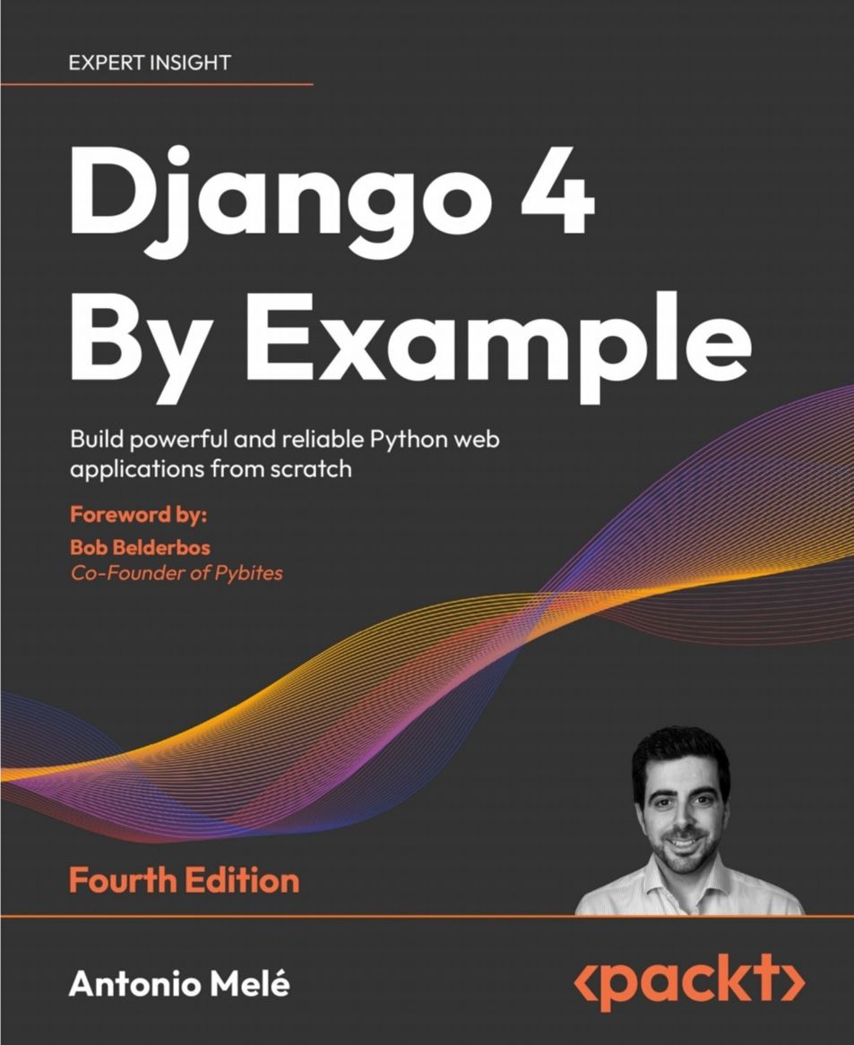 Django 4 By Example

Build powerful and reliable Python web applications from scratch