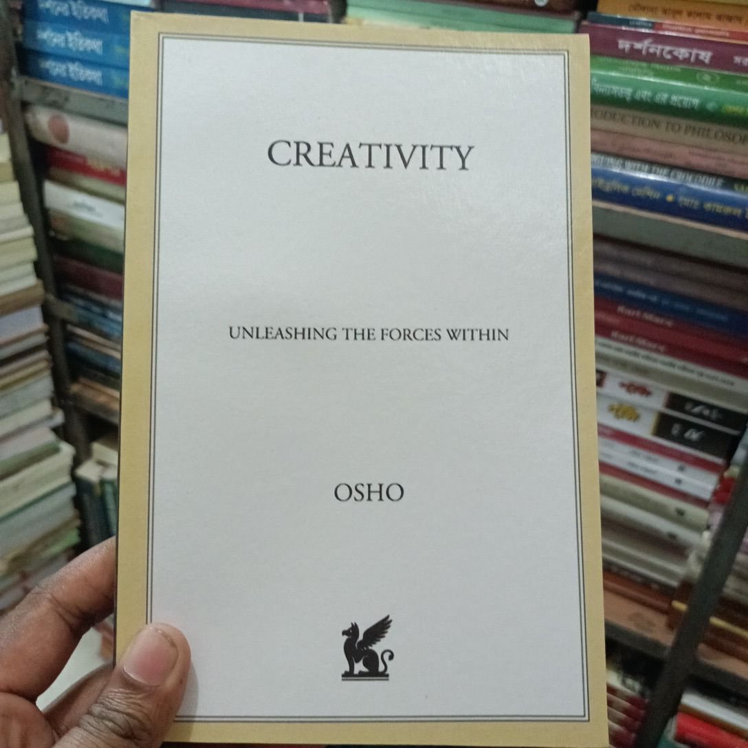 CREATIVITY

: UNLEASHING THE FORCES WITHIN

OSHO