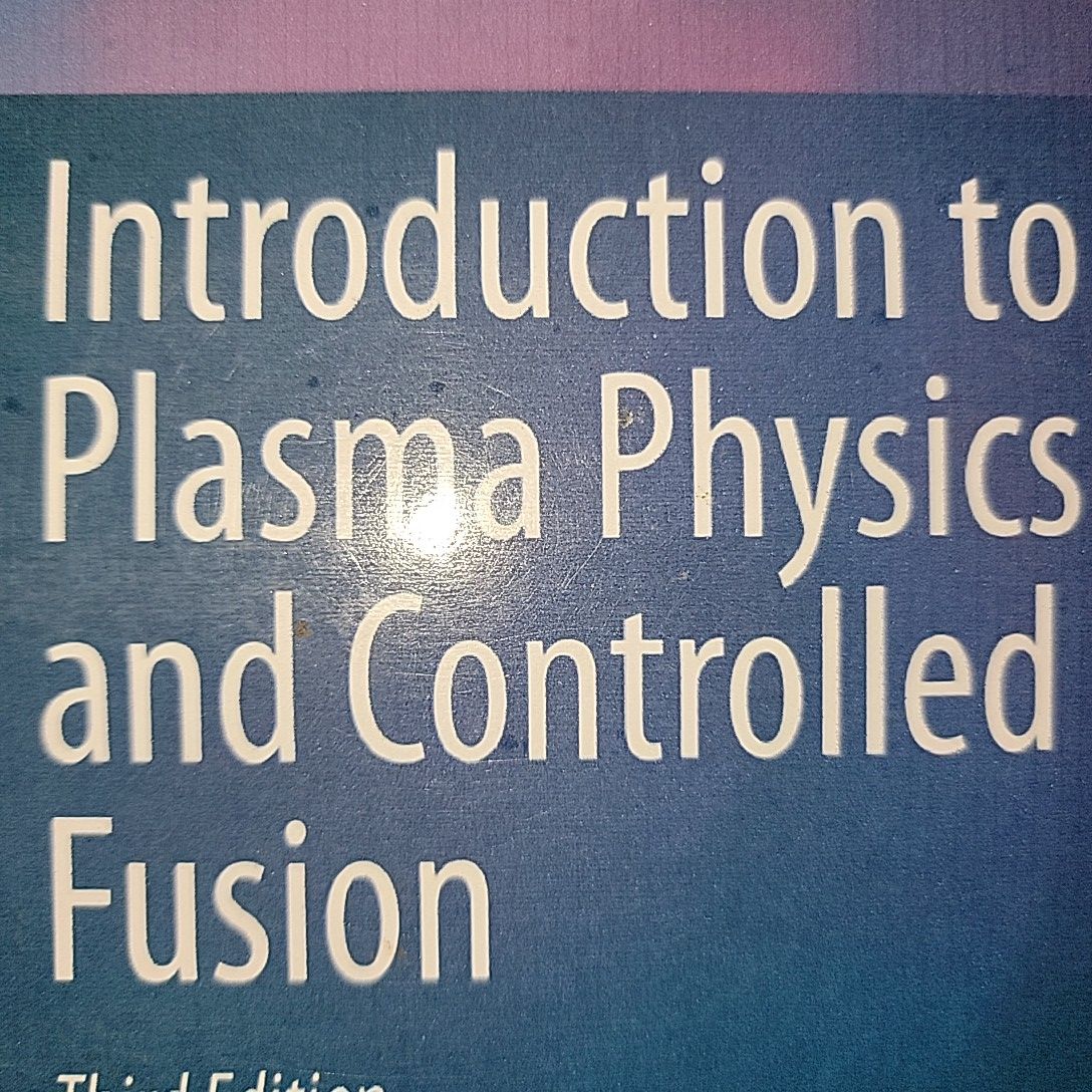 Introduction to Plasma Physics And Controlled Fusion By Francis F. Chen. 