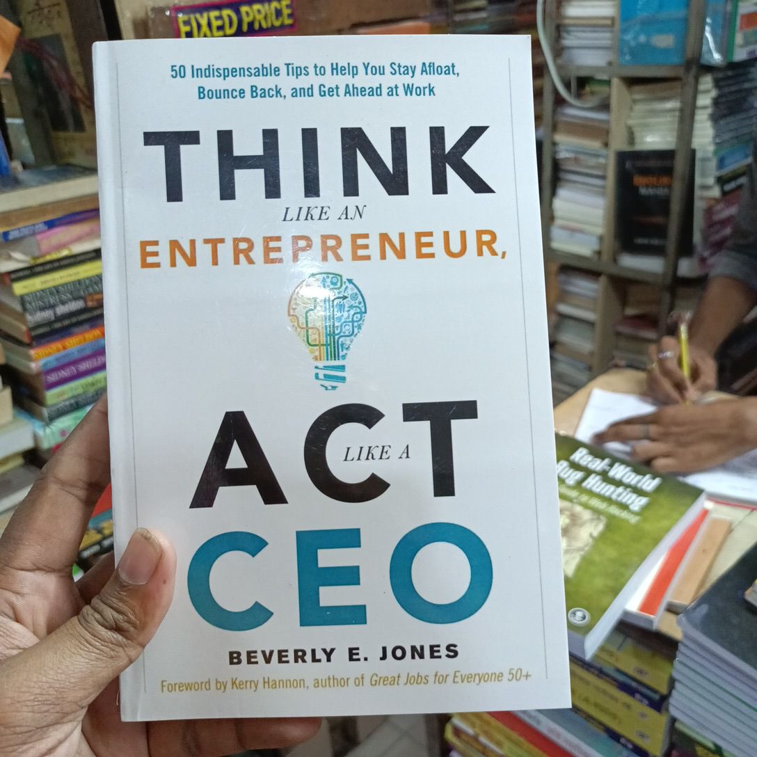 THINK LIKE AN ENTREPRENEUR, ACT LIKE A CEO

BEVERLY E. JONES