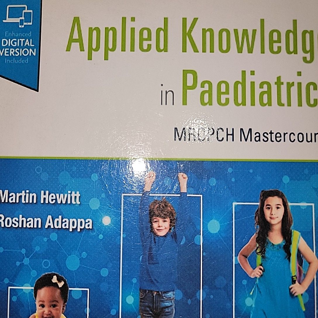 Applied Knowledge in Paediatrics MRCPCH Mastercourse By Martin Hewitt & Roshan Adappa. 