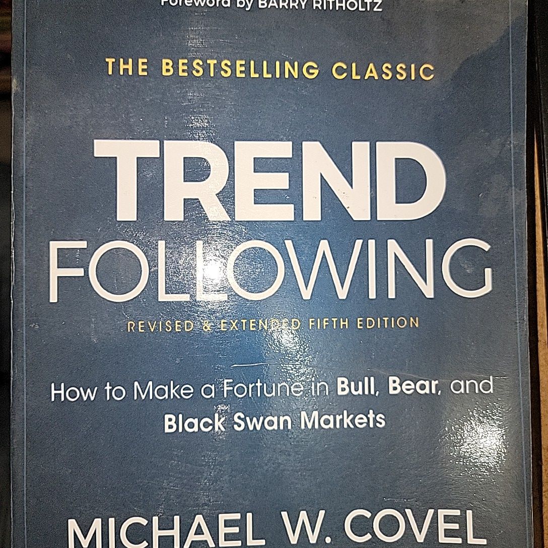 Trend Fllowing; How to Make A Fortune in Bull, Bear And Black Swan Markets By Michael W. Covel