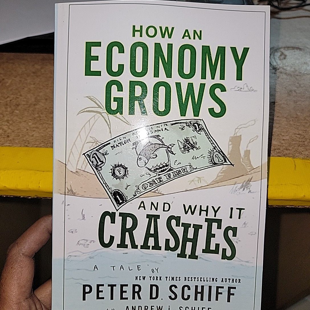 How An Economy Grows And Why It Crashes By Peter D. Schiff