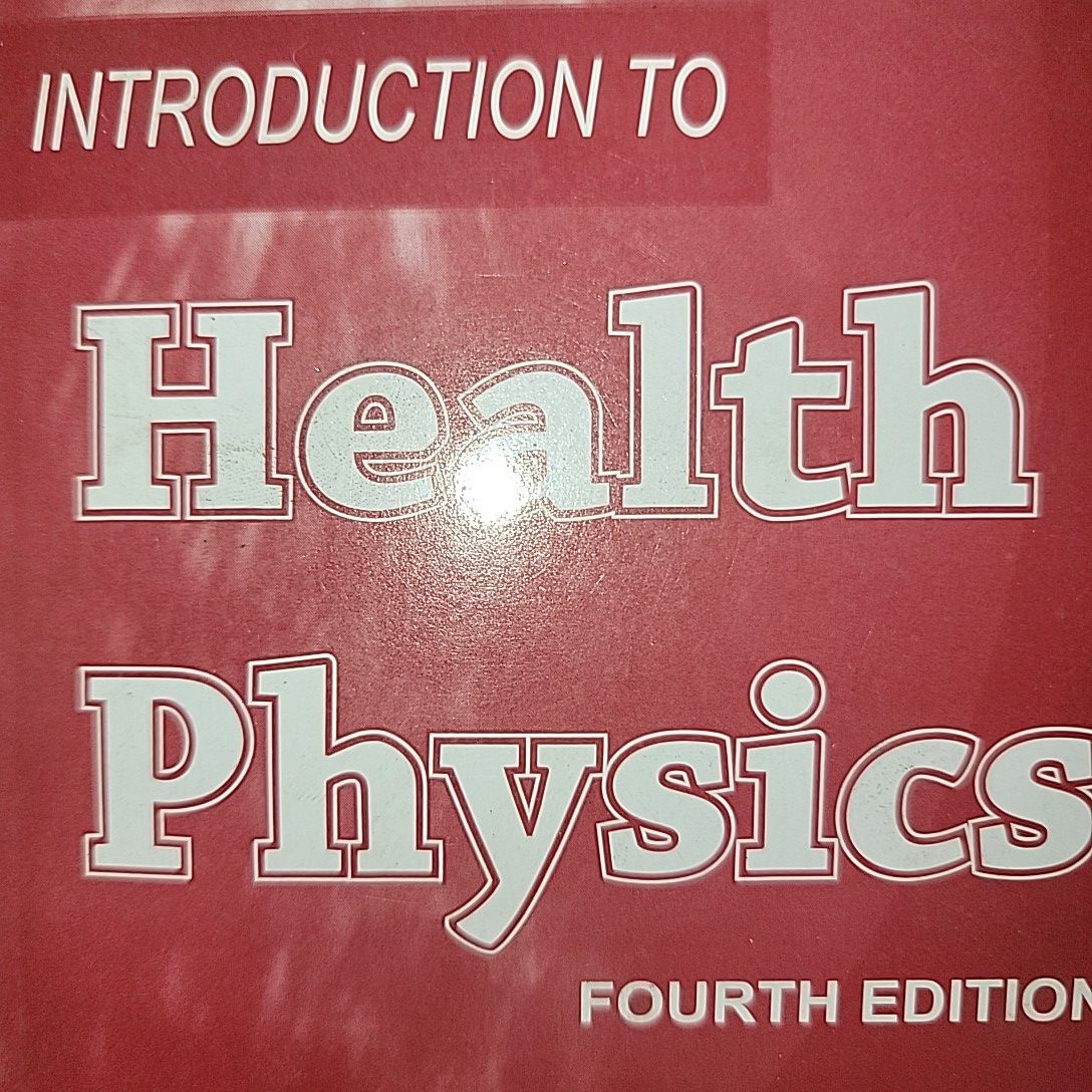Introduction to Health Physics By Herman Cember & Thomas E. Jonson. 