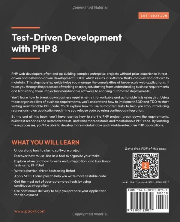 Test-Driven Development with PHP 8: Build extensible, reliable, and maintainable enterprise-level applications using TDD and BDD with PHP. 