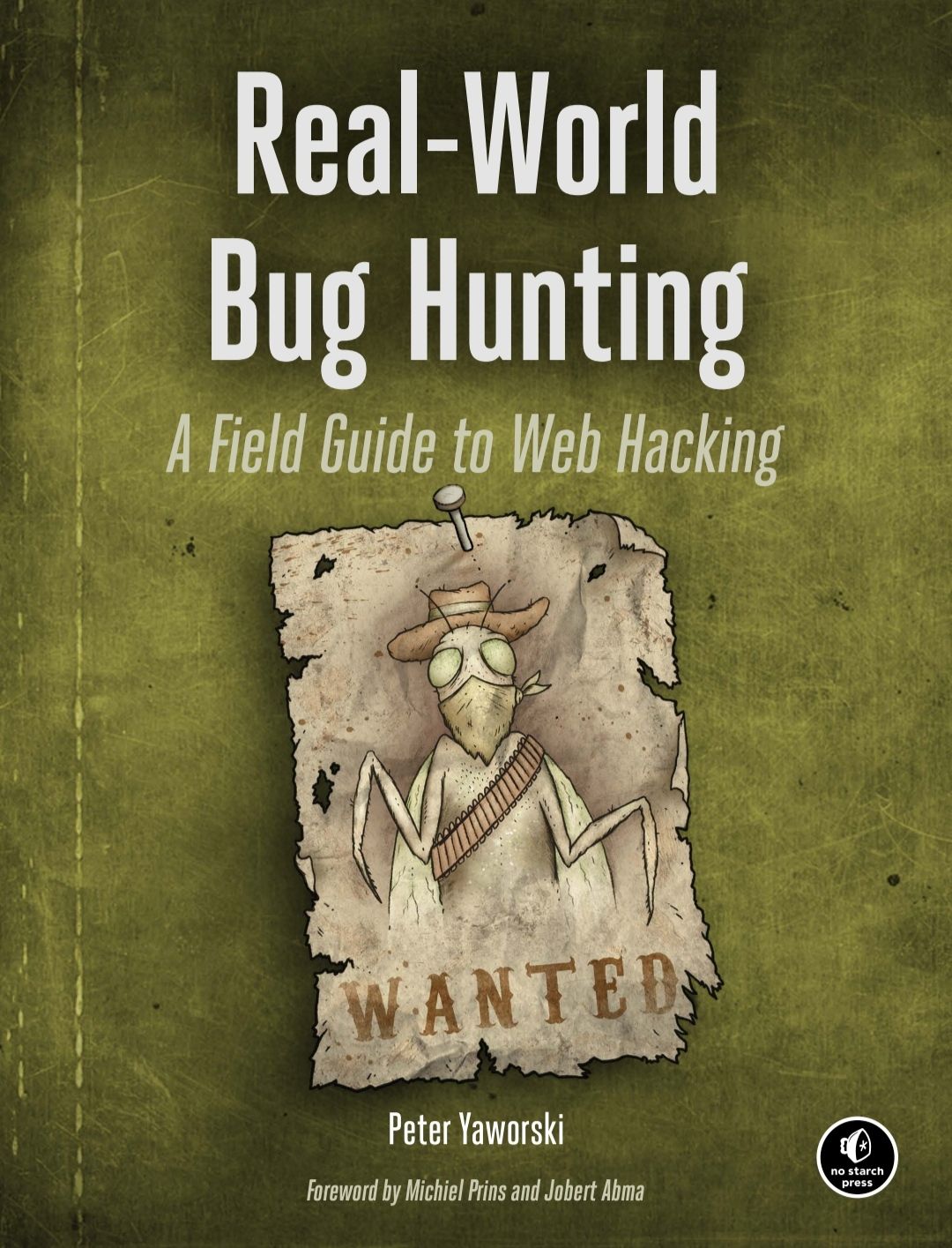 Real-World Bug Hunting

A Field Guide to Web Ha*ckin*g