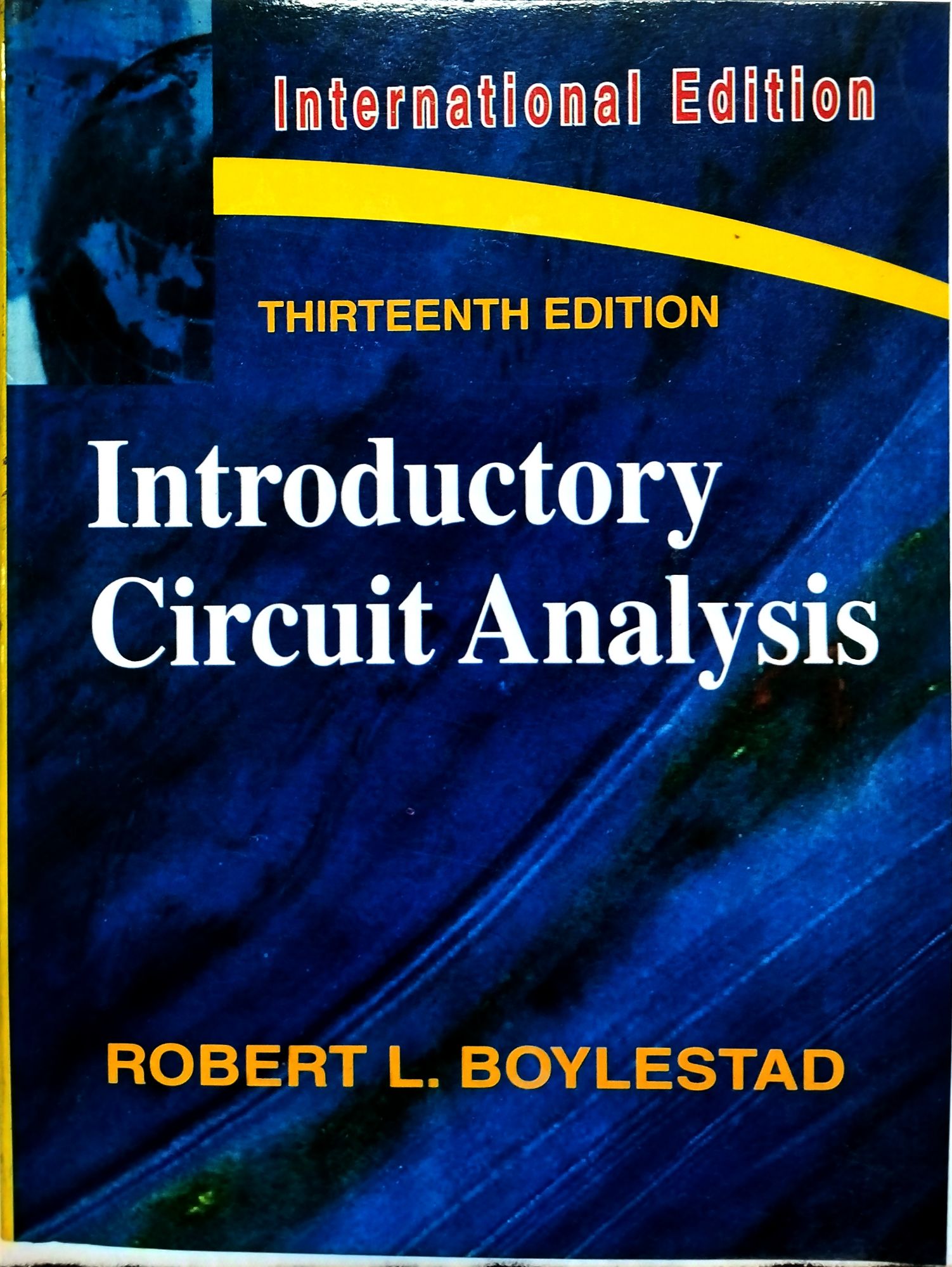 INTRODUCTORY CIRCUIT ANALYSIS
BY ROBERT L, BOYLESTAD - THIRTEENTH EDITION. 