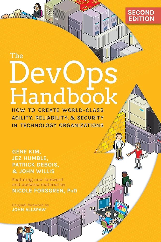 The DevOps Handbook: How to Create World-Class Agility, Reliability, & Security in Technology Organizations. 