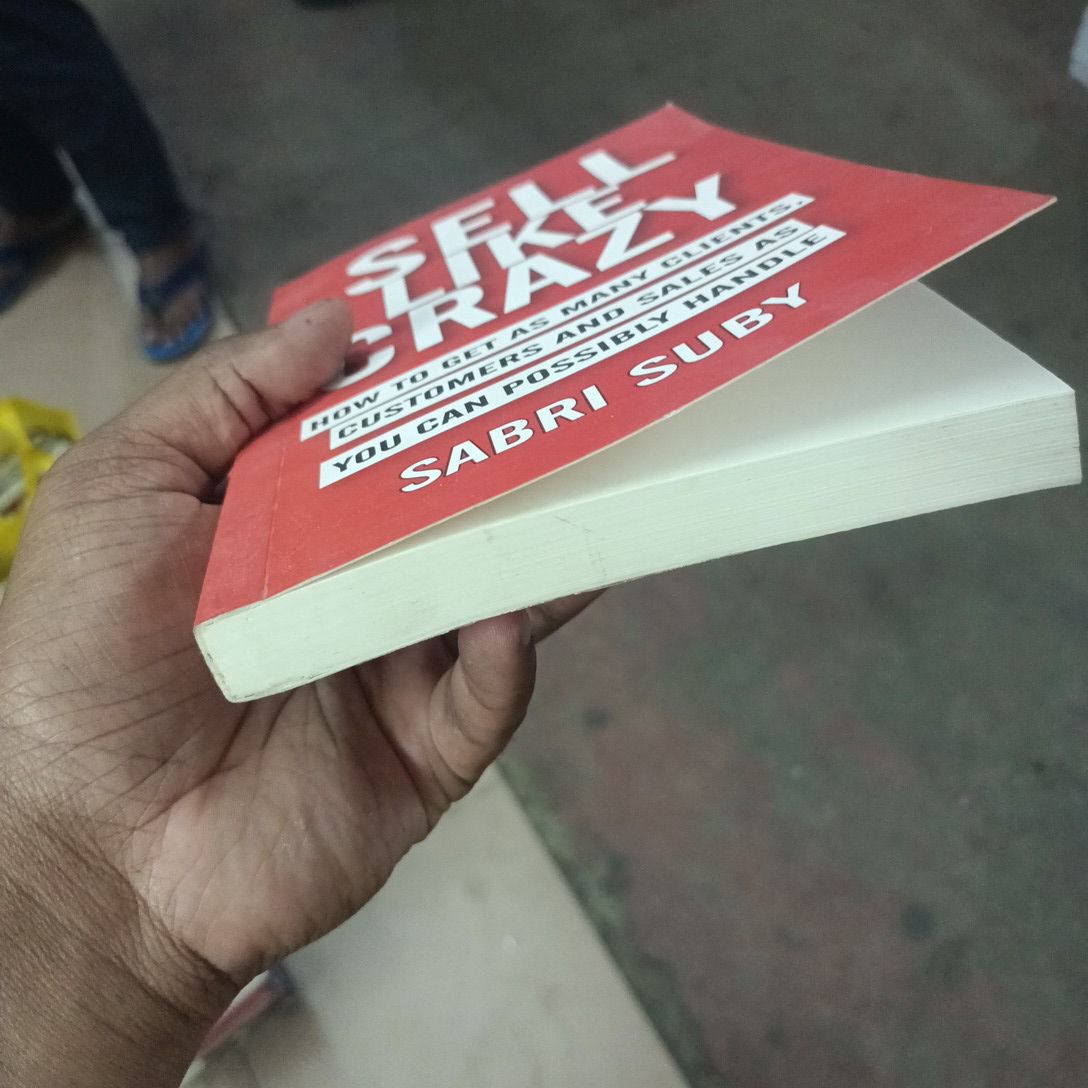 SELL LIKE CRAZY

HOW TO GET AS MANY CLIENTS, CUSTOMERS AND SALES AS YOU CAN POSSIBLY HANDLE

SABRI SUBY. 
