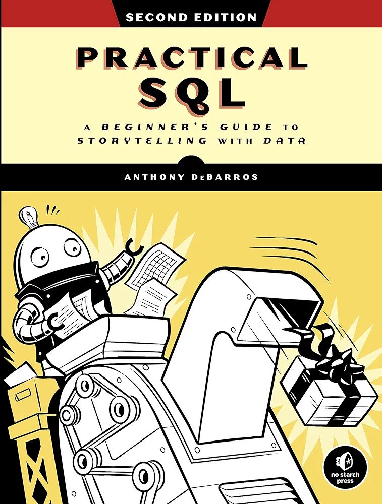 PRACTICAL SQL

A BEGINNER'S GUIDE TO STORYTELLING WITH DATA. 