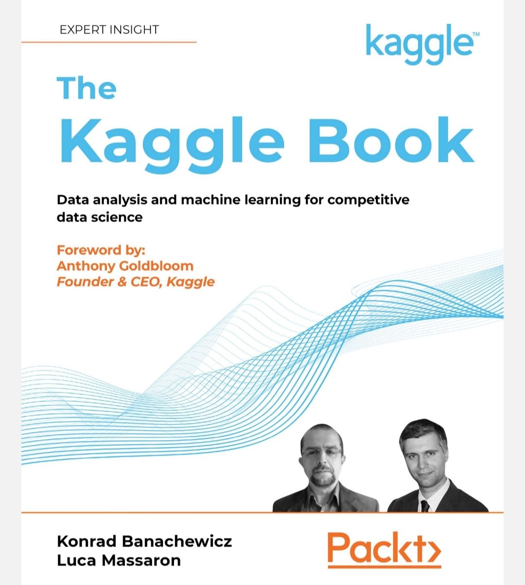 The Kaggle Book: Data analysis and machine learning for competitive data science. 