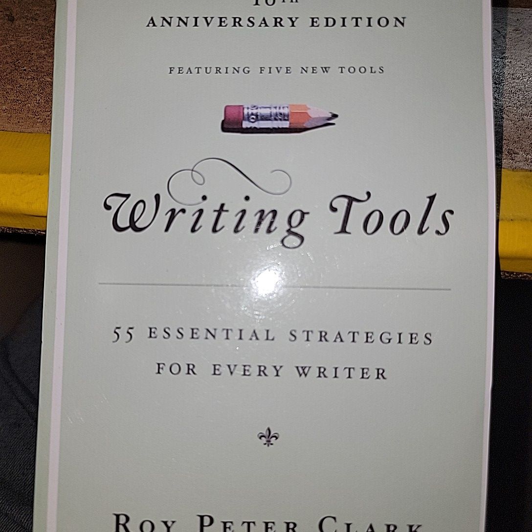 Writing Tools; 55 Essential Strategies For Every Writer By Roy Peter Clark