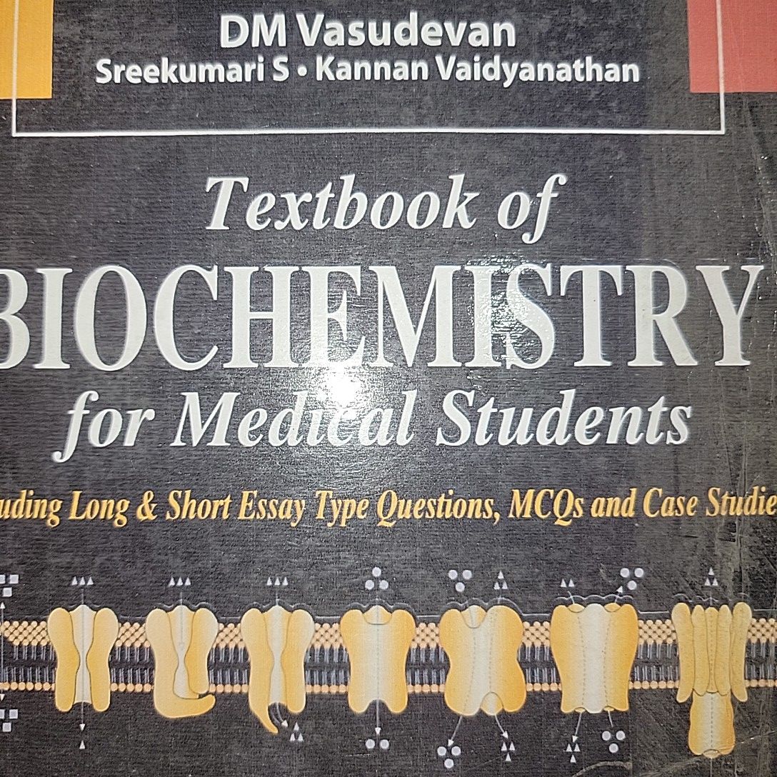 Textbook of Biochemistry for Medical Students By DM Vasudevan. 