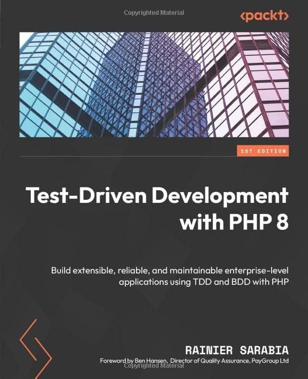 Test-Driven Development with PHP 8: Build extensible, reliable, and maintainable enterprise-level applications using TDD and BDD with PHP