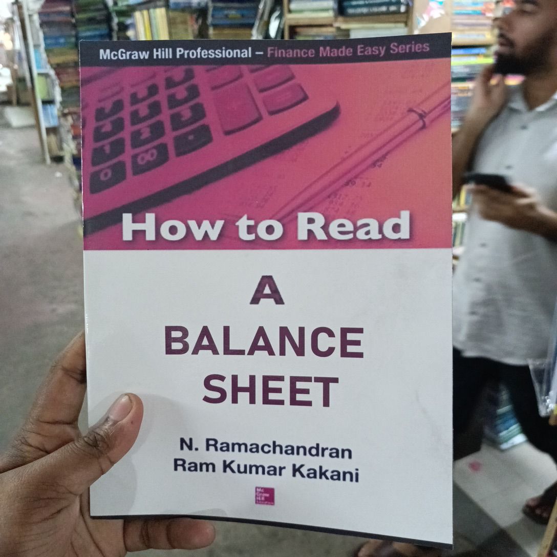 How to Read

A BALANCE SHEET

N. Ramachandran Ram Kumar Kakani