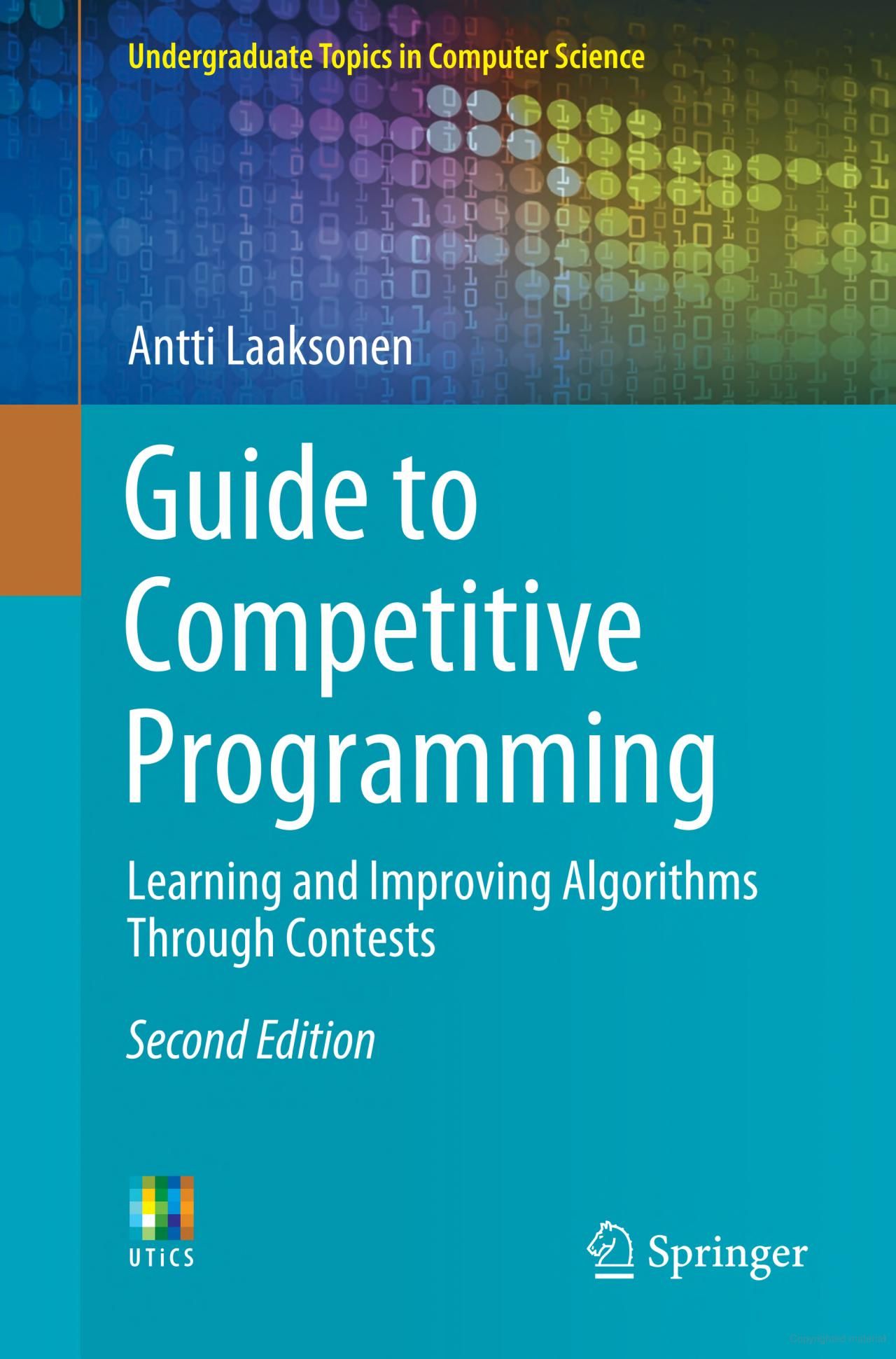 Guide to Competitive Programming

Learning and Improving Algorithms Through Contests